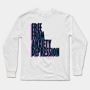 Free from anxiety depression Long Sleeve T-Shirt